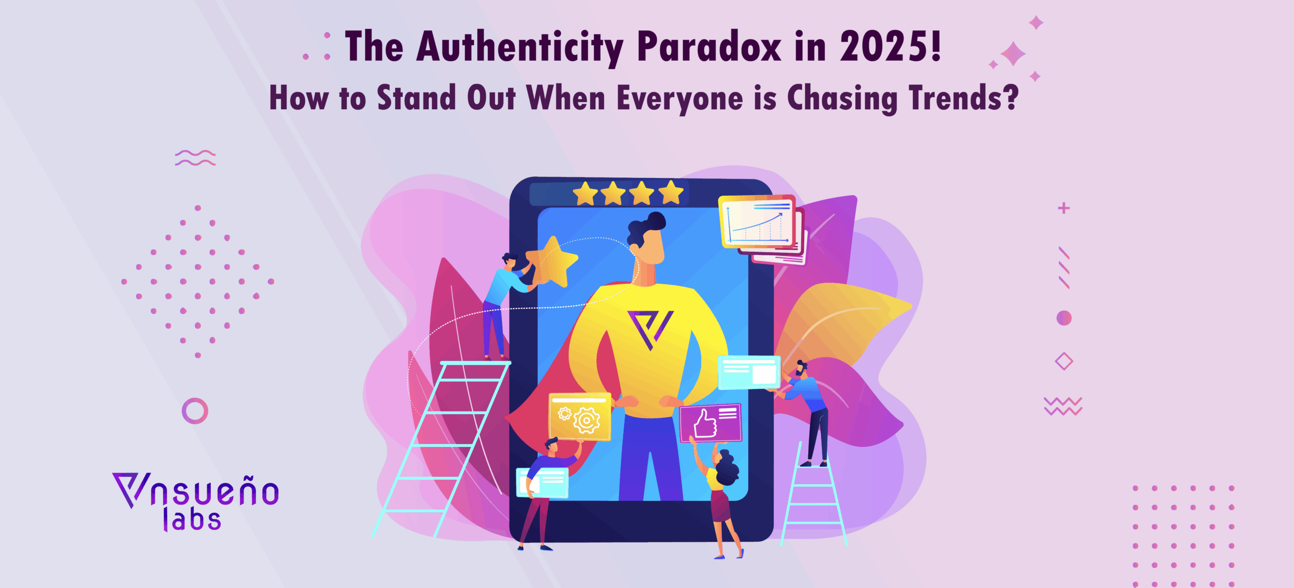 Ensueno Labs - blog - the Authenticity Paradox in 2025-A Strategic Playbook for Genuine Influence